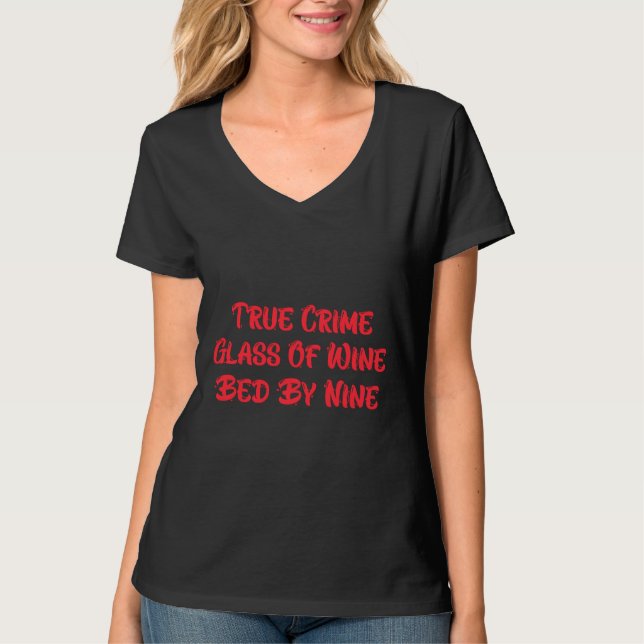 True Crime Glass Of Wine In Bed By Nine Fan T-Shirt (Front)