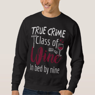 True Crime Glass Of Wine In Bed By Nine Meme Sweatshirt