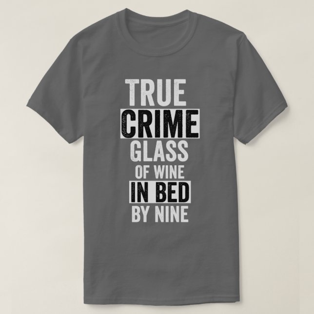 True Crime Glass Of Wine In Bed By Nine T-Shirt (Design Front)