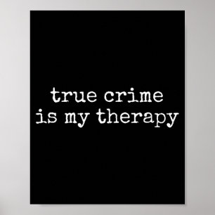 True Crime Is My Therapy Funny True-crime Lover  Poster