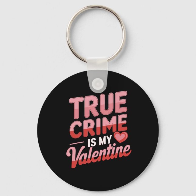True Crime Is My Valentine  Key Ring (Front)