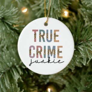 True Crime Junkie   Murder Crime Shows Lover Ceramic Tree Decoration