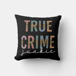 True Crime Junkie   Murder Crime Shows Lover Cushion