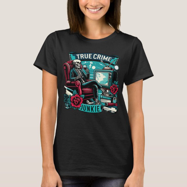 True crime junkie  T-Shirt (Front)
