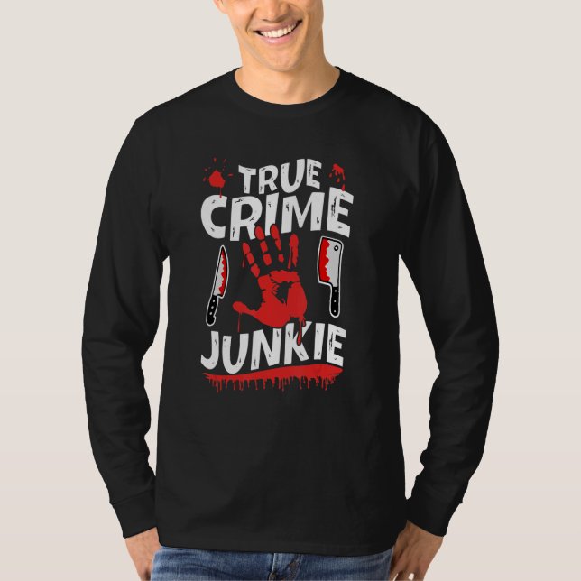 True Crime Junkie T-Shirt (Front)
