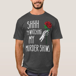 True Crime Lover My Murder Shows Are On Goth Skele T-Shirt