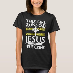 True Crime Murder Shows This Girl Runs On Jesus An T-Shirt