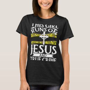 True Crime Murder Shows This Girl Runs On Jesus An T-Shirt