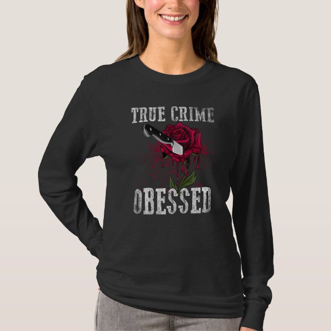True Crime Obsessed T-Shirt (Front)