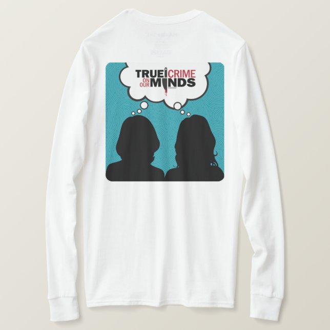 True Crime on Our Minds Long Sleeve White T-Shirt (Design Back)