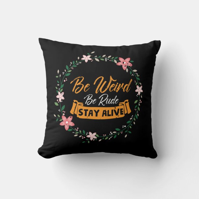 True Crime Podcast Be Weird Be Rude Stay Alive Cushion (Front)