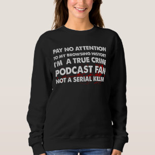 True Crime Podcast Fan Serial Killer Sweatshirt