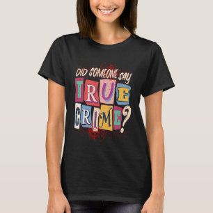True Crime Podcast for a True Crime Addict T-Shirt