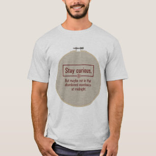 True Crime Podcast Humor T-Shirt   Stay Curious 
