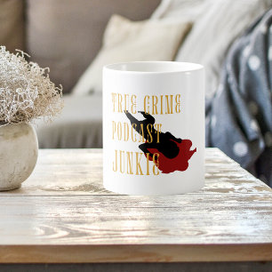 True Crime Podcast Junkie  Coffee Mug