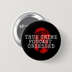 True Crime Podcast Obsessed  6 Cm Round Badge