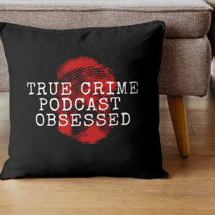 True Crime Podcast Obsessed   Cushion