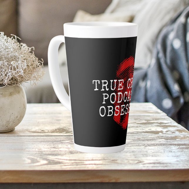 True Crime Podcast Obsessed  Latte Mug (Creator Uploaded)