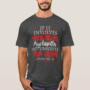 True Crime Podcast Serial Killer Murder Show funny T-Shirt
