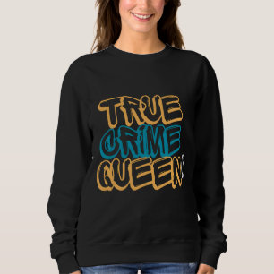 True Crime Queen Retro Neon Typography Design Sweatshirt