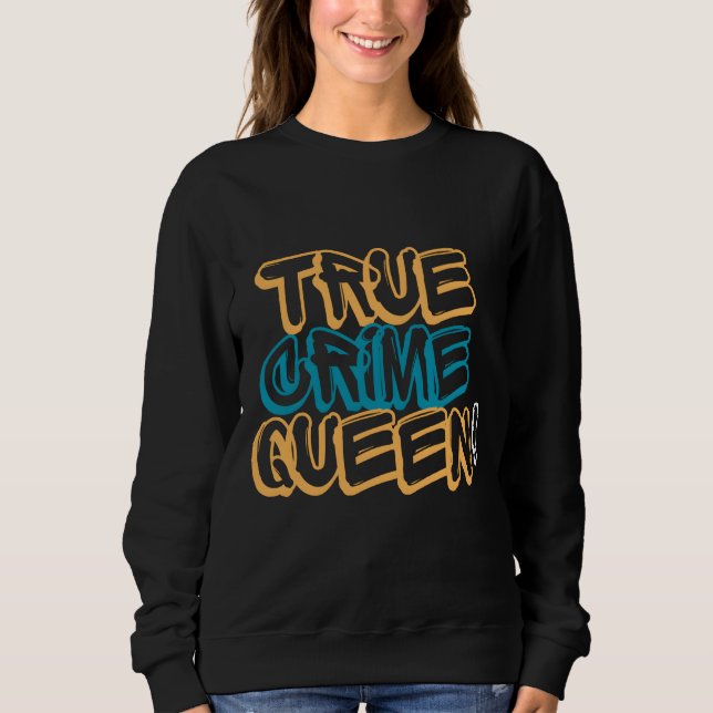 True Crime Queen Retro Neon Typography Design Sweatshirt (Front)