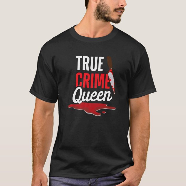 True Crime Queen Unsolved Mysteries Serial Killer  T-Shirt (Front)