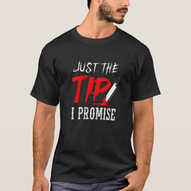 True Crime Serial Killer Just The Tip I Promise T-Shirt (Front)