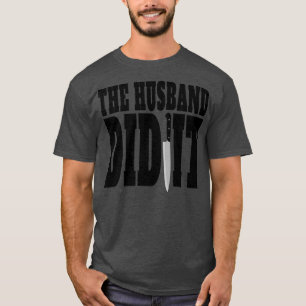 True Crime The Hus Did It True Crime Lover T-Shirt