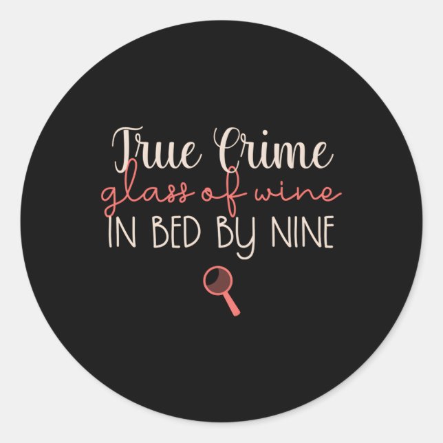 True Crime True Crime Glass Of Wine In Bed By Nine Classic Round Sticker (Front)