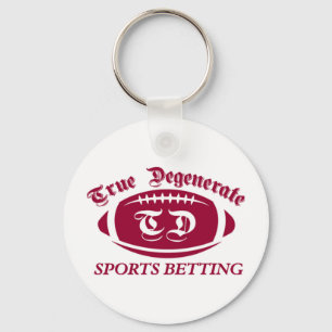 True Degenerate Sports Betting Key Ring