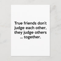 True Friends Don’t Each Other, They Judge Others …