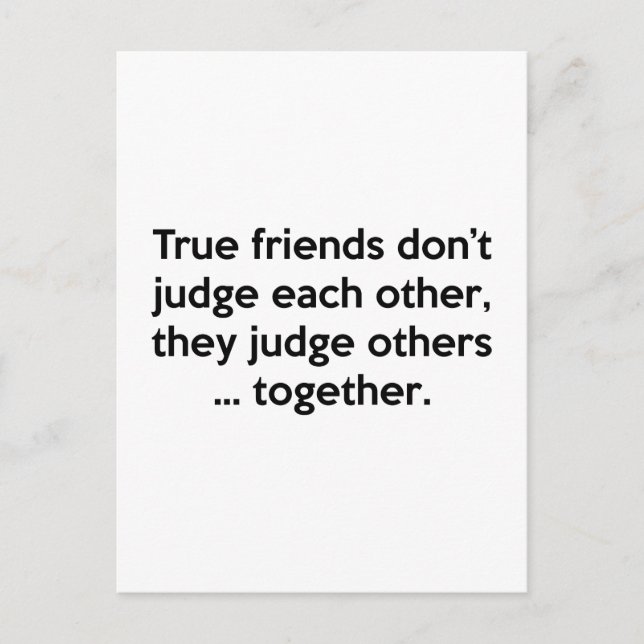 True Friends Don’t Each Other, They Judge Others … Postcard (Front)