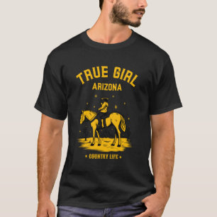 True Girl Arizona Country Life Horse Riding T-Shirt