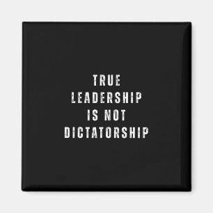 True Leadership Is Not Dictatorship Anti-trump Res Magnet