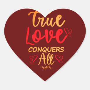 TRUE LOVE CONQUERS ALL sweet valentine gift Heart Sticker