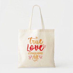 TRUE LOVE CONQUERS ALL sweet valentine gift Tote Bag