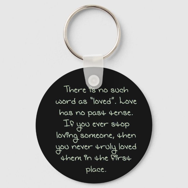 True Love Has No Past Tense  Quote Budget Key Ring (Front)