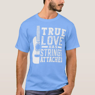 True Love Has Strings Attached Guitar Guitarist Mu T-Shirt