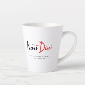 True love never dies latte mug