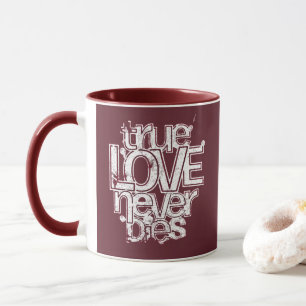 True Love Never Dies Romantic Typography Mug