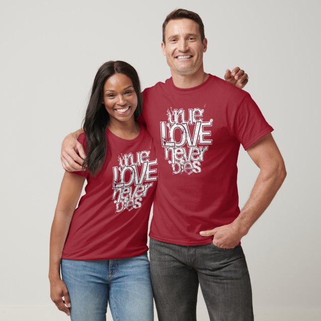 True Love Never Dies Romantic Typography T-Shirt (Unisex)