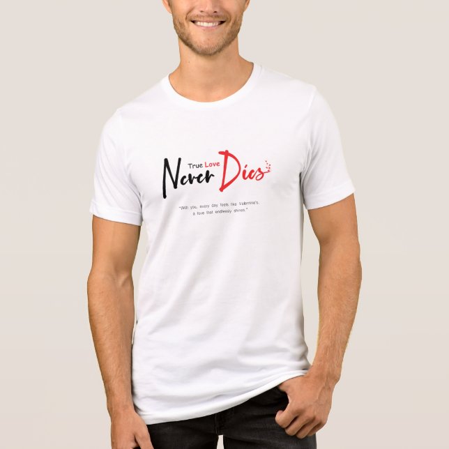 True love never dies Tri-Blend shirt (Front)