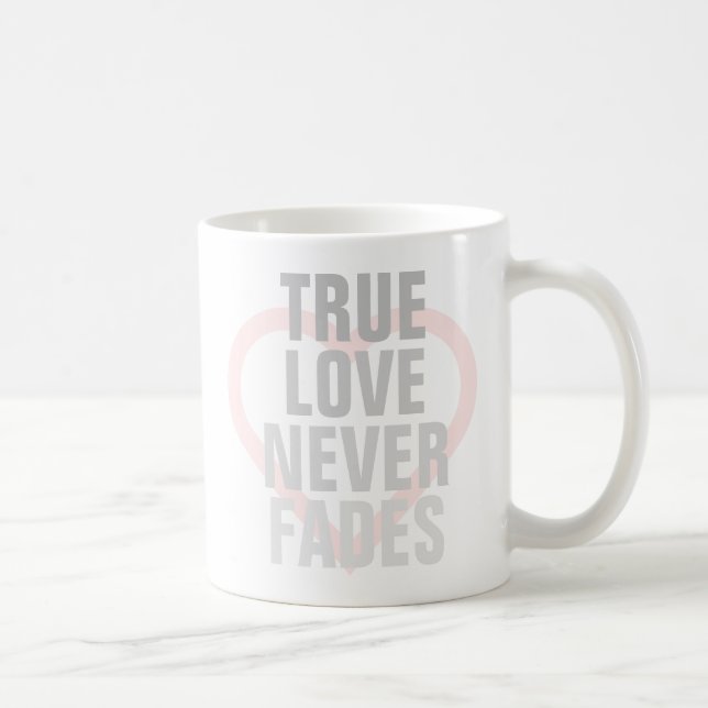 True Love Never Fades Coffee Mug (Right)