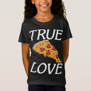 True Love Snack Pizzalove Pizza T-Shirt