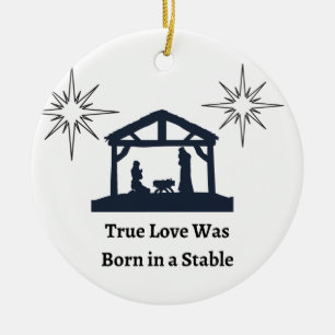 True Love was Born in a Stable on a Christmas Ceramic Tree Decoration