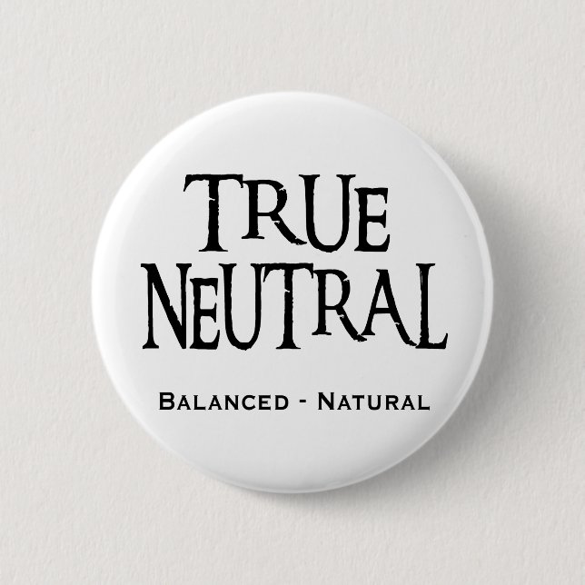 "True Neutral" 6 Cm Round Badge (Front)