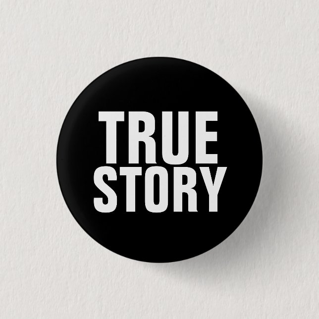 True Story 3 Cm Round Badge (Front)