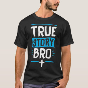 True Story Bro Bible Verse Cross Christian Easter  T-Shirt