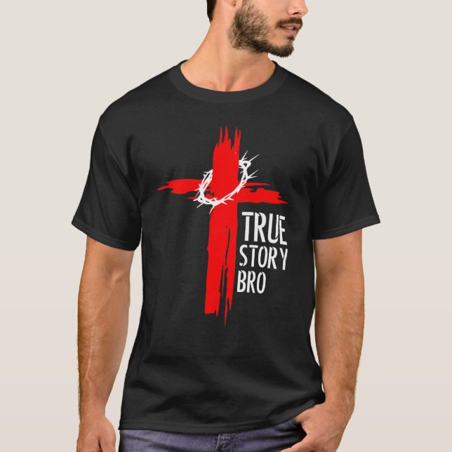 True Story Bro T-Shirt (Front)