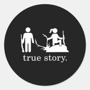 True Story Hunting  Classic Round Sticker